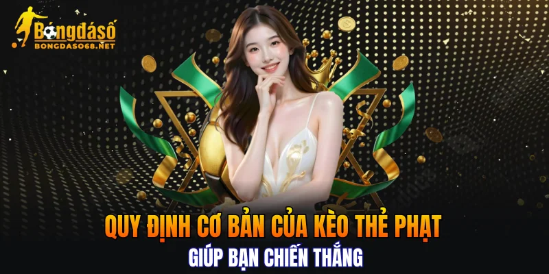 Quy định cơ bản của kèo thẻ phạt giúp bạn chiến thắng