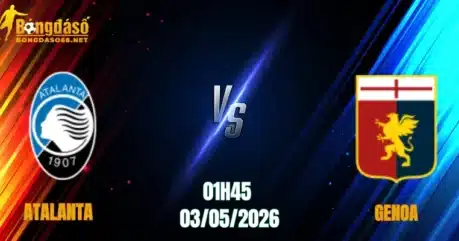 Nhận Định Atalanta Vs Genoa, 01h45 Ngày 03/05: Chủ Nhà Leo Cao 