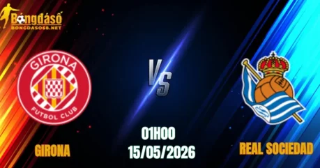 Nhận Định Girona vs Real Sociedad, 01h00 Ngày 15/05: Chủ Nhà Lao Dốc   