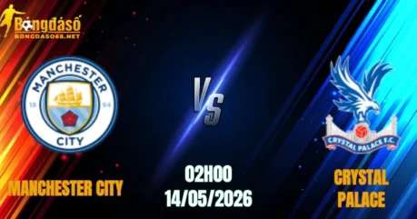 Nhận Định Manchester City vs Crystal Palace, 02h00 Ngày 14/05: Tử Trận Tại Etihad  