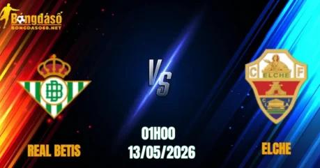 Nhận Định Real Betis vs Elche, 01h00 Ngày 13/05: Thành Seville Mở Hội    