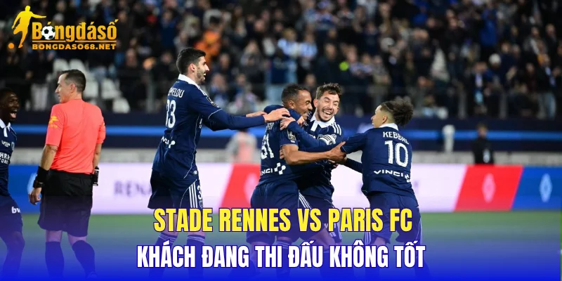 Stade Rennes vs Paris FC khách đang thi đấu không tốt