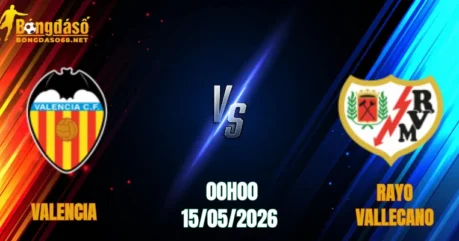 Nhận Định Valencia vs Rayo Vallecano, 00h00 Ngày 15/05: Sập Bẫy Tại Mestalla   