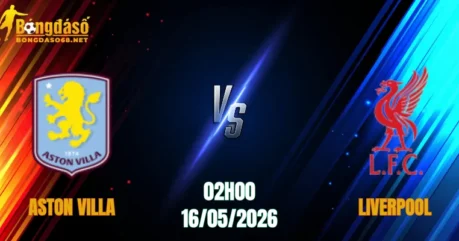 Nhận Định Aston Villa vs Liverpool, 02h00 Ngày 16/05: The Kop Đáng Tin    