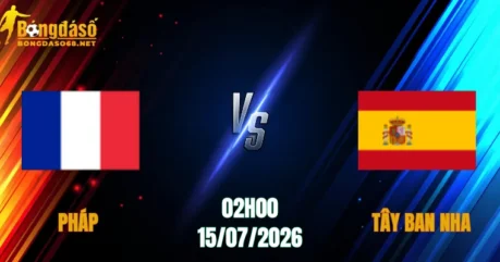 Nhận Định Pháp vs Tây Ban Nha, 02h00 Ngày 15/07: Khát Vọng Xưng Vương