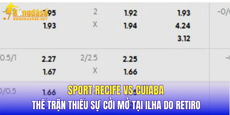 Sport Recife vs Cuiaba thế trận thiếu sự cởi mở tại Ilha do Retiro